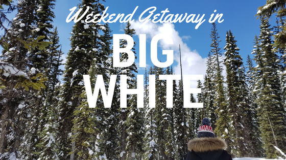 Guide to planning a Weekend Getaway in Big White