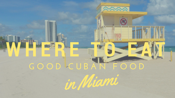 Where to Eat Good Cuban Food in Miami