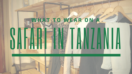Going on a safari in Tanzania and don't know what to pack? If you care about staying stylish and are wondering what to wear then this guide is for you!