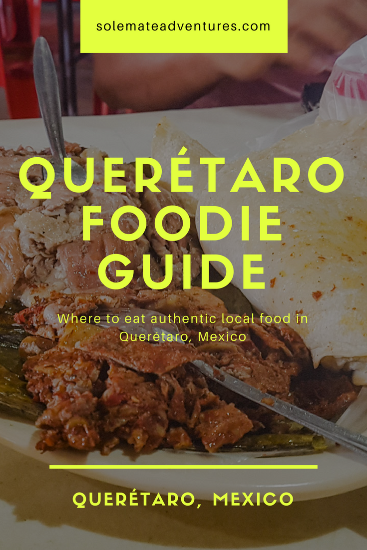 Where to eat in Queretaro, Mexico! A guide to our favorite local foodie spots.